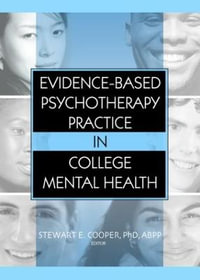 Evidence-Based Psychotherapy Practice in College Mental Health - Stewart E. Cooper