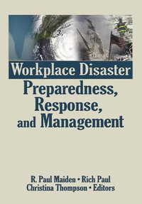 Workplace Disaster Preparedness, Response, and Management - R. Paul Maiden