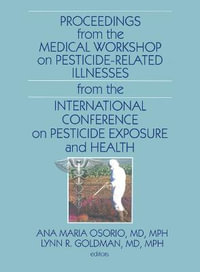 Proceedings from the Medical Workshop on Pesticide-Related Illnesses from the International Conferen : Journal of Agromedicine - Ana Maria Osorio