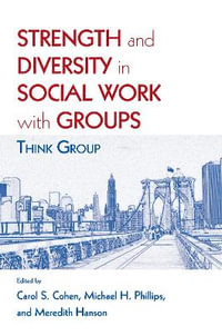 Strength and Diversity in Social Work with Groups : Think Group - Carol S. Cohen