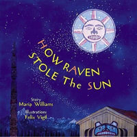 How Raven Stole the Sun : Tales of the People - WILLIAMS MARIE