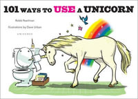 101 Ways to Use a Unicorn - Robb Pearlman