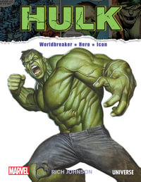 The Incredible Hulk : Worldbreaker, Hero, Icon - Rich Johnson