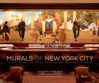 Murals of New York City : The Best of New York's Public Paintings from Bemelmans to Parrish - Glenn Palmer-Smith