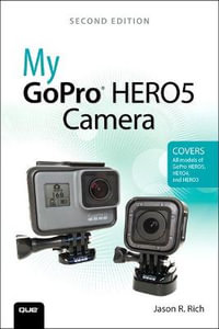 My GoPro HERO5 Camera : My... - Jason Rich