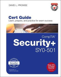 CompTIA Security+ SY0-501 Cert Guide : Certification Guide - Dave Prowse