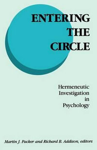 Entering the Circle : Hermeneutic Investigation in Psychology - Martin J. Packer