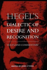 Hegel's Dialectic of Desire and Recognition : Texts and Commentary - John O'Neill