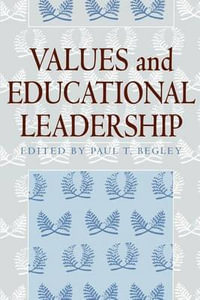 Values and Educational Leadership : Suny Series, Educational Leadership - Paul T. Begley