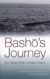 Bashō's Journey : The Literary Prose of Matsuo Bash? - Matsuo Bash?