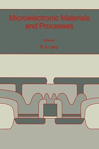 Microelectronic Materials and Processes : NATO Science Series E - R. a. Levy