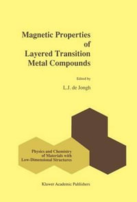 Magnetic Properties of Layered Transition Metal Compounds : PHYSICS AND CHEMISTRY OF MATERIALS WITH LOW-DIMENSIONAL STRUCTURES - L.J. de Jongh