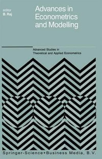 Advances in Econometrics and Modelling : ADVANCED STUDIES IN THEORETICAL AND APPLIED ECONOMETRICS - B. Raj