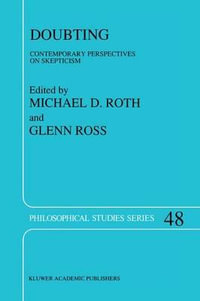 Doubting : Contemporary Perspectives on Skepticism - M. D. Roth