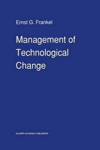 Management of Technological Change : The Great Challenge of Management for the Future - E.G. Frankel