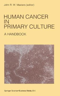 Human Cancer in Primary Culture : Developments in Oncology - John Masters