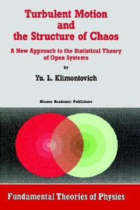 Turbulent Motion and the Structure of Chaos : A New Approach to the Statistical Theory of Open Systems - Yu.L. Klimontovich