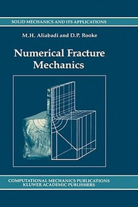 Numerical Fracture Mechanics : SOLID MECHANICS AND ITS APPLICATIONS - M.H. Aliabadi