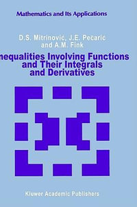 Inequalities Involving Functions and Their Integrals and Derivatives : Mathematics and Its Applications - Dragoslav S. Mitrinovic