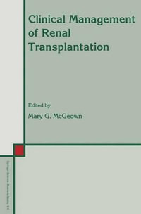 Clinical Management of Renal Transplantation : Developments in Nephrology - Mary G. McGeown