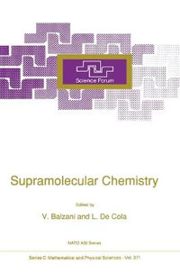 Supramolecular Chemistry : Proceedings of the Second NATO Science Forum, Taormina (Sicily), Italy, December 15-18, 1991 : NATO SCIENCE SERIES SERIES C: MATHEMATICAL AND PHYSICAL SCIENCES - Vincenzo Balzani