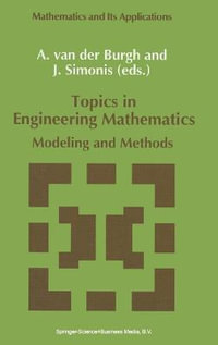 Topics in Engineering Mathematics : Modeling and Methods : MATHEMATICS AND ITS APPLICATIONS (KLUWER ) - A.H. van der Burgh