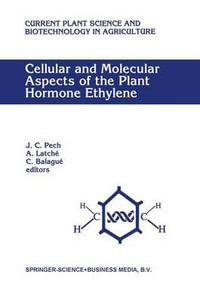 Cellular and Molecular Aspects of the Plant Hormone Ethylene : Proceedings of the International Symposium "Cellular and Molecular Aspects of Biosynthesis and Action Hormone Ethylene, " Agen, France August 31 - Sept. 4, 1992 - International Symposium on Cellular and