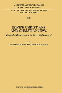 Jewish Christians and Christian Jews : From the Renaissance to the Enlightenment - R.H. Popkin