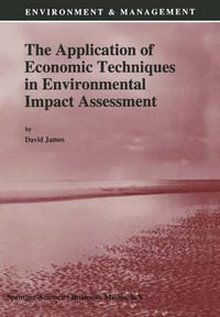 The Application of Economic Techniques in Environmental Impact Assessment : ENVIRONMENT AND MANAGEMENT - David E. James