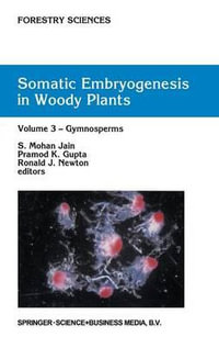 Somatic Embryogenesis in Woody Plants : Forestry Sciences - S. Mohan Jain