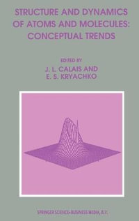 Structure and Dynamics of Atoms and Molecules : Conceptual Trends - Jean-Louis Calais