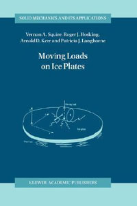 Moving Loads on Ice Plates : SOLID MECHANICS AND ITS APPLICATIONS - Vernon Squire