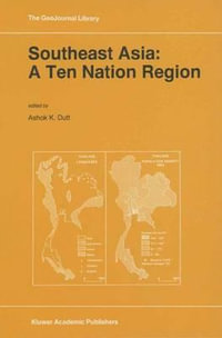 Southeast Asia : A Ten Nation Regior - Ashok K. Dutt