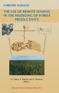 The Use of Remote Sensing in the Modeling of Forest Productivity : Forestry Sciences - H.L. Gholz