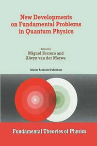 New Developments on Fundamental Problems in Quantum Physics : FUNDAMENTAL THEORIES OF PHYSICS - M. Ferrero