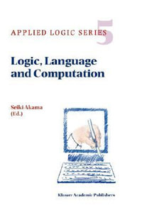 Logic, Language and Computation : Applied Logic Series - Seiki Akama