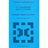 Dynamic Impulse Systems : Theory and Applications - S.T. Zavalishchin