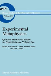 Experimental Metaphysics : Quantum Mechanical Studies for Abner Shimony, Volume One - Robert S. Cohen