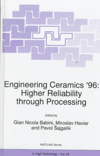 Engineering Ceramics, 1996 : Higher Reliability Through Processing : Higher Reliability Through Processing - G.N. Babini