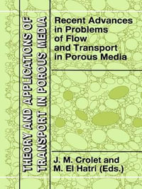 Recent Advances in Problems of Flow and Transport in Porous Media : Theory and Applications of Transport in Porous Media, V. 11 - J.M. Crolet