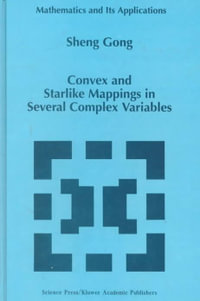 Convex and Starlike Mappings in Several Complex Variables : Mathematics and Its Applications - Sheng Gong