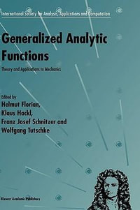 Generalized Analytic Functions : Theory and Applications to Mechanics : Theory and Applications to Mechanics - Helmut Florian