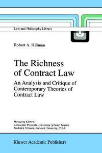 The Richness of Contract Law : An Analysis and Critique of Contemporary Theories of Contract Law - R.A. Hillman