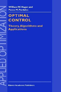 Optimal Control : Theory, Algorithms, and Applications - William W. Hager