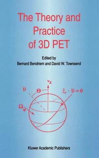 The Theory and Practice of 3D Pet : DEVELOPMENTS IN NUCLEAR MEDICINE - Bernard Bendriem