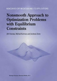 Nonsmooth Approach to Optimization Problems with Equilibrium Constraints : Theory, Applications and Numerical Results - Jiri Outrata