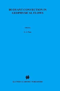 Buoyant Convection in Geophysical Flows : NATO SCIENCE SERIES SERIES C: MATHEMATICAL AND PHYSICAL SCIENCES - Erich J. Plate