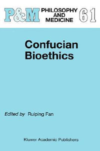 Confucian Bioethics : Philosophy and Medicine - Jui-Ping Fan