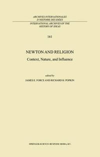 Newton and Religion : Context, Nature, and Influence - J.E. Force