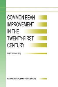 Common Bean Improvement in the Twenty-First Century : Developments in Plant Breeding, Volume 7 - S.P. Singh